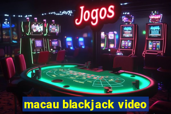 macau blackjack video