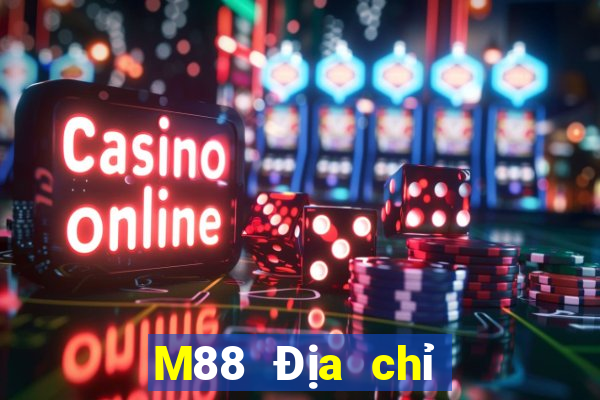 M88 Địa chỉ đăng nhập của Dihao