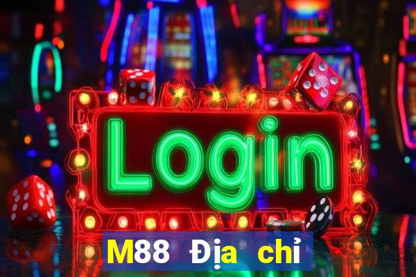 M88 Địa chỉ đăng nhập của Dihao