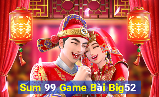 Sum 99 Game Bài Big52