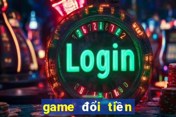 game đổi tiền thật uy tín