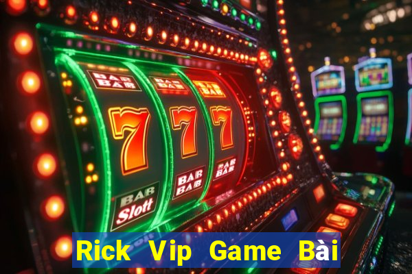 Rick Vip Game Bài Tặng Tiền