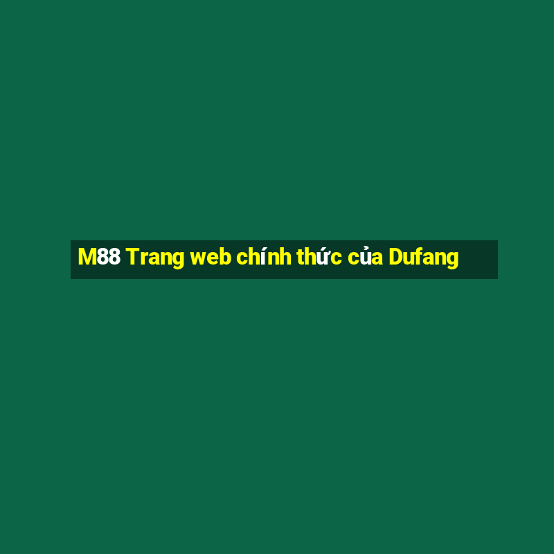 M88 Trang web chính thức của Dufang