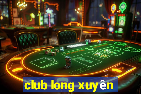 club long xuyên