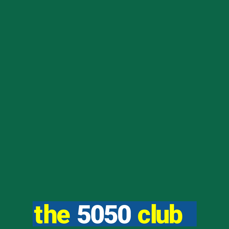 the 5050 club