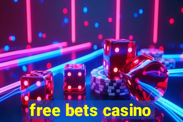 free bets casino