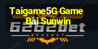 Taigame5G Game Bài Sunwin