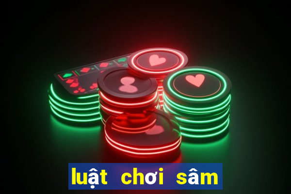 luật chơi sâm miền bắc