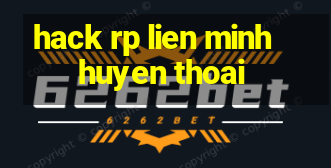 hack rp lien minh huyen thoai