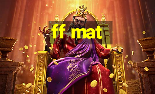 ff mat