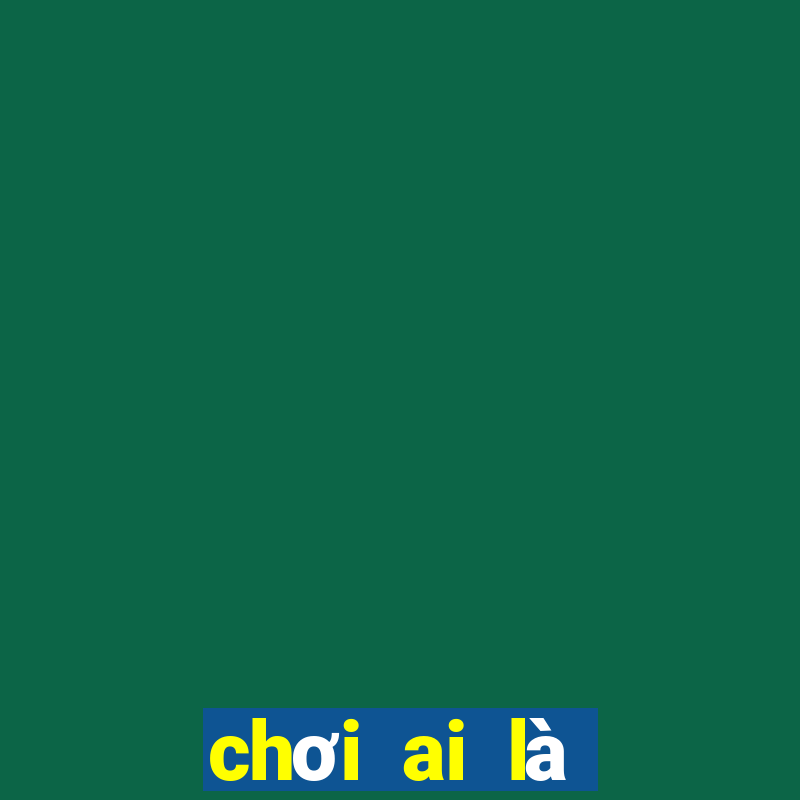 chơi ai là triệu phú