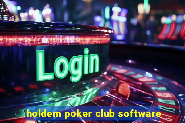 holdem poker club software