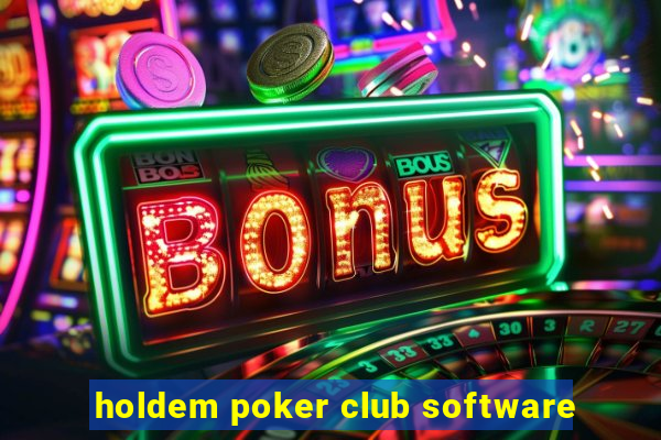 holdem poker club software