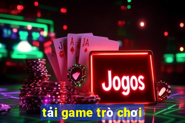 tải game trò chơi