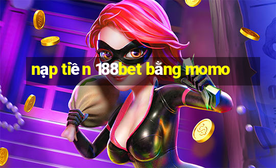 nạp tiền 188bet bằng momo