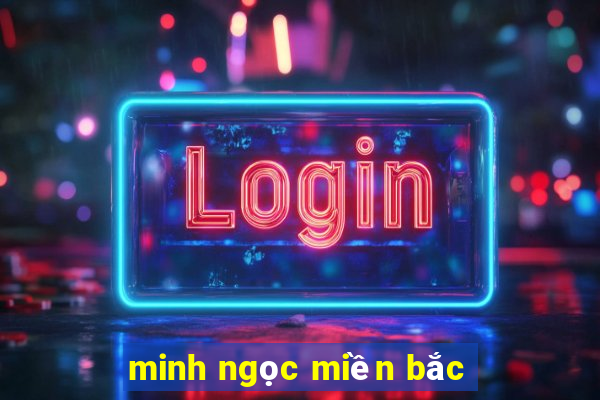 minh ngọc miền bắc