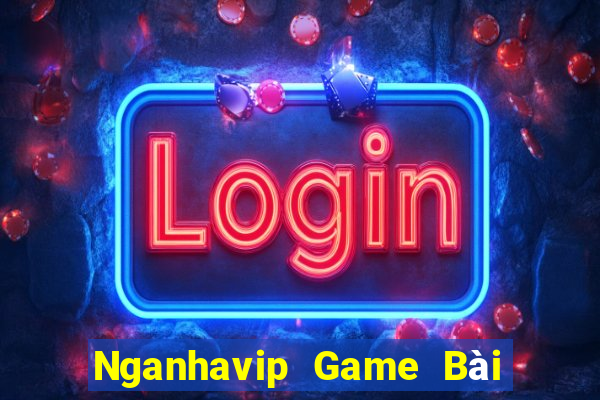 Nganhavip Game Bài Đổi Thưởng B52