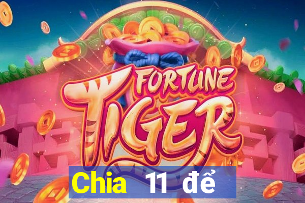 Chia 11 để chọn năm Fun88