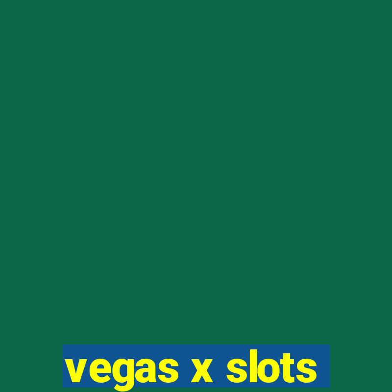 vegas x slots