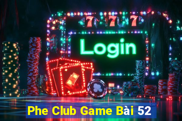 Phe Club Game Bài 52