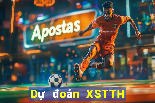 Dự đoán XSTTH ngày 8