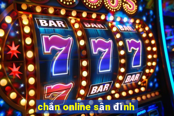 chắn online sân đình