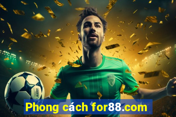 Phong cách for88.com