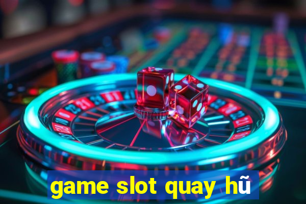 game slot quay hũ