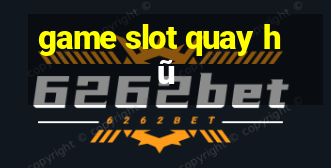 game slot quay hũ