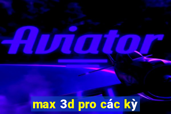 max 3d pro các kỳ