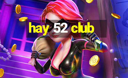 hay 52 club