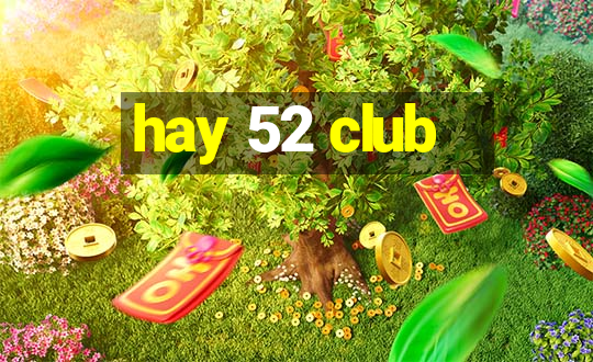 hay 52 club