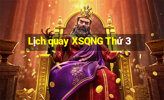 Lịch quay XSQNG Thứ 3