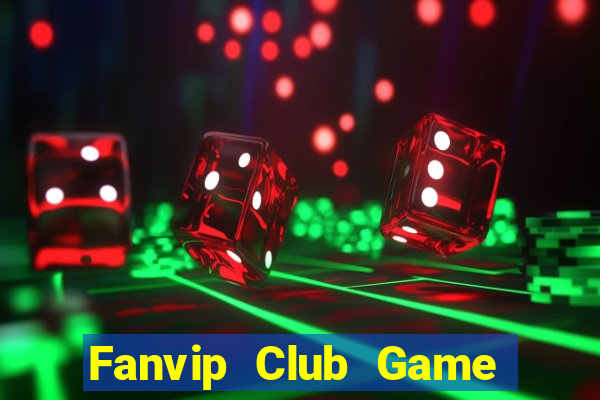 Fanvip Club Game Bài Slot Đổi Thưởng