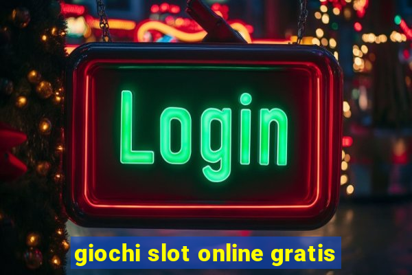 giochi slot online gratis