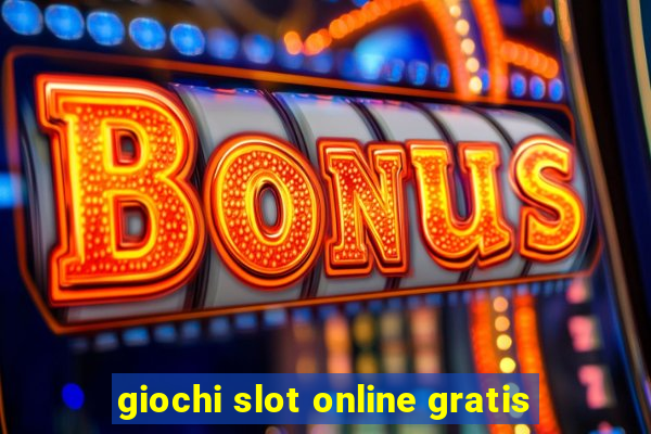 giochi slot online gratis