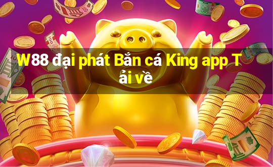 W88 đại phát Bắn cá King app Tải về