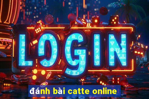 đánh bài catte online