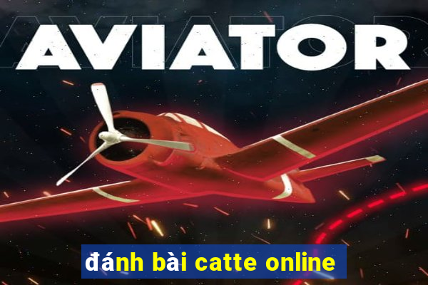 đánh bài catte online