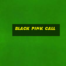 black pink call