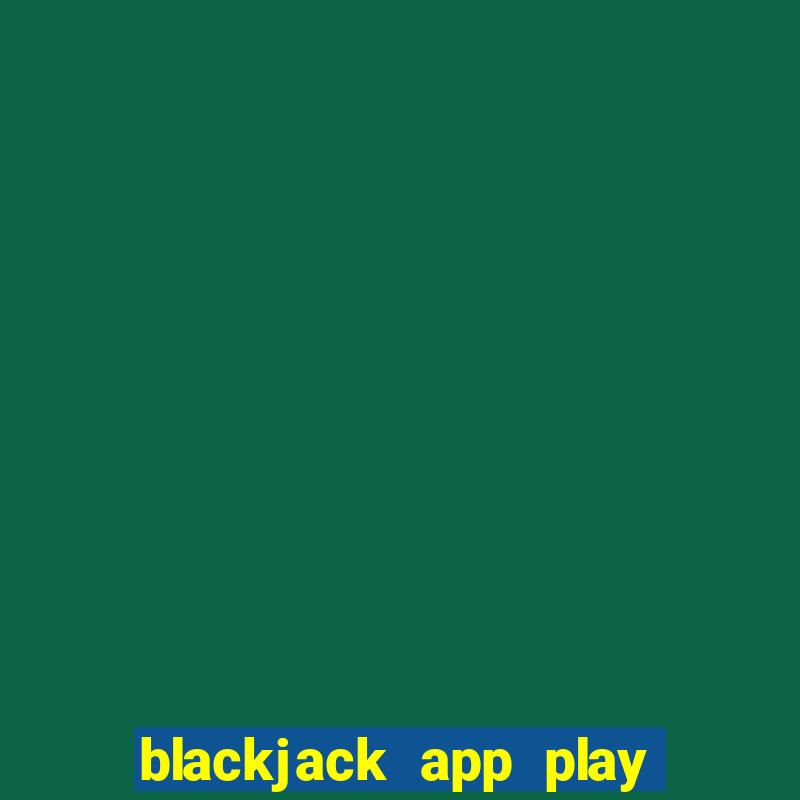 blackjack app play with friends