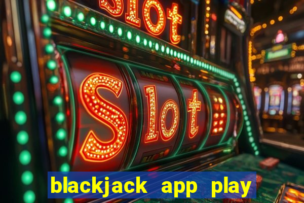 blackjack app play with friends