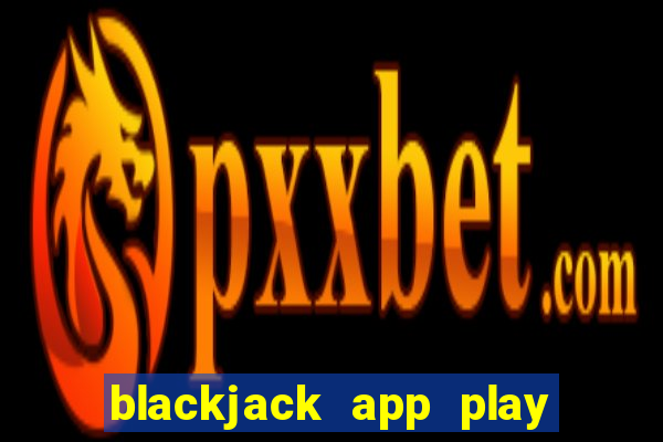 blackjack app play with friends