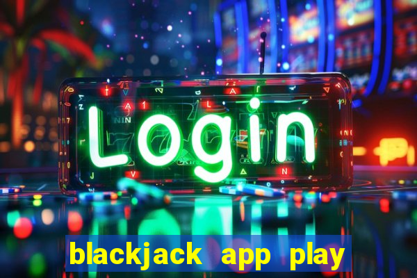 blackjack app play with friends