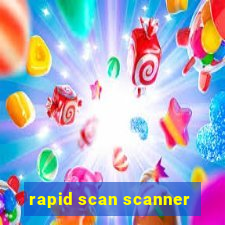 rapid scan scanner