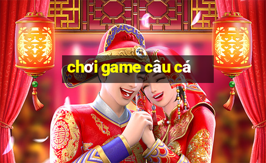 chơi game câu cá