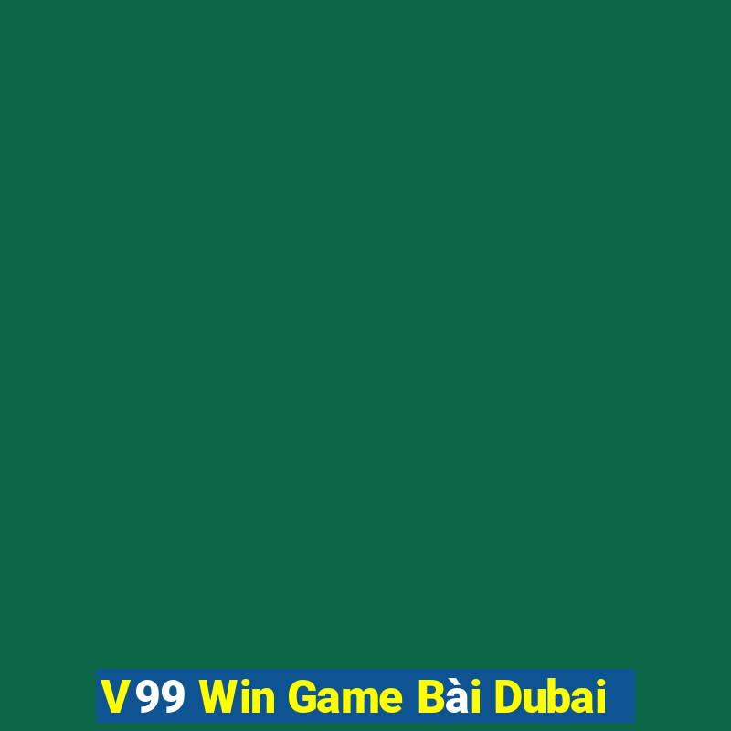 V99 Win Game Bài Dubai