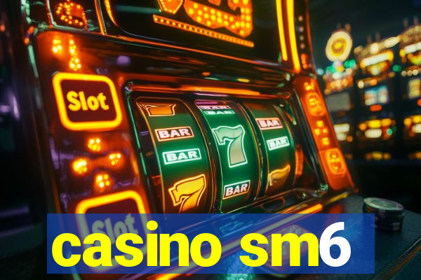 casino sm6