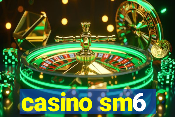 casino sm6