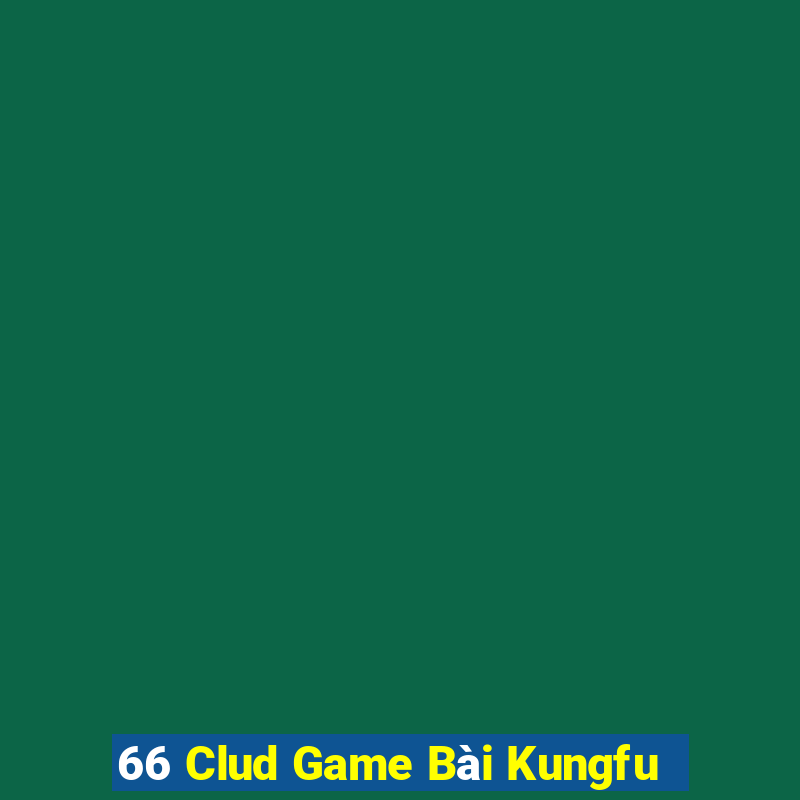 66 Clud Game Bài Kungfu